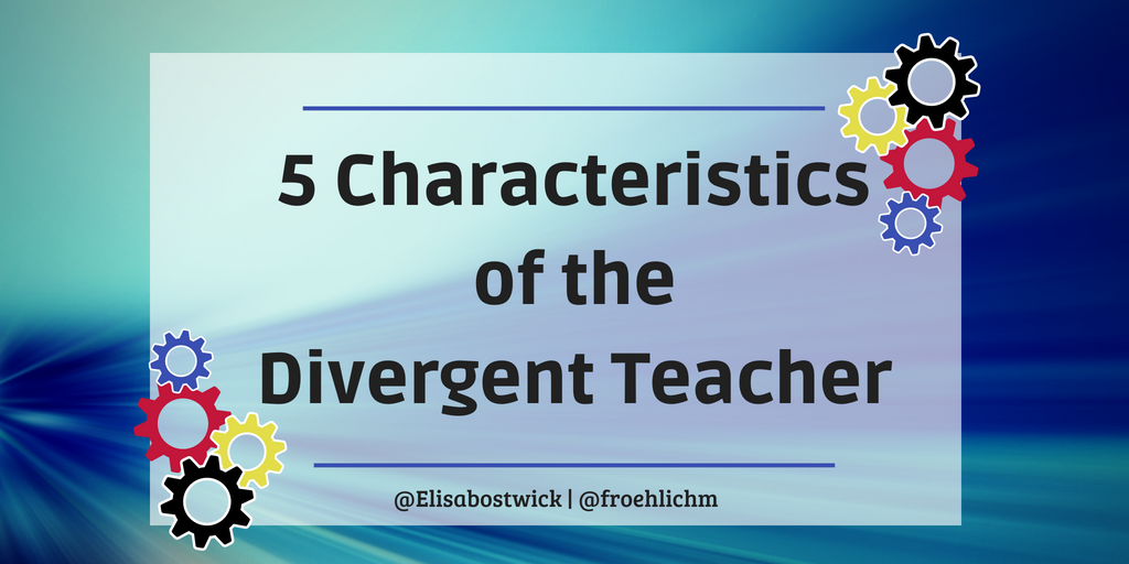 Five Characteristics of the Divergent Teacher