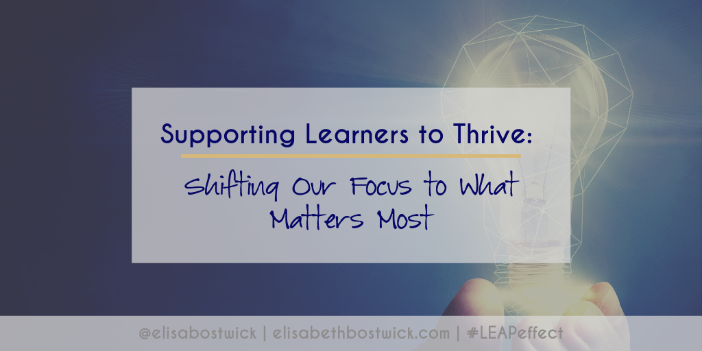 Supporting Learners to Thrive: Shifting Our Focus to What Matters Most