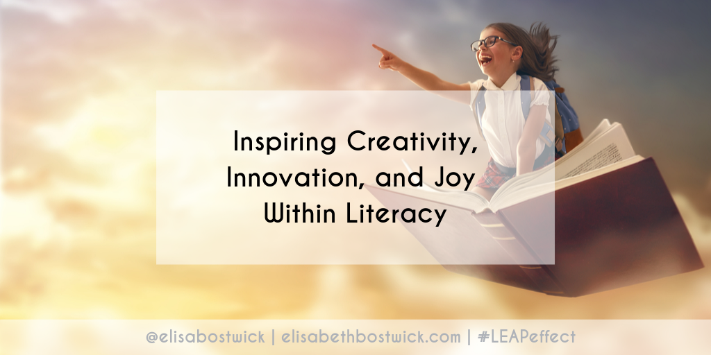 Inspiring Creativity, Innovation, and Joy Within Literacy