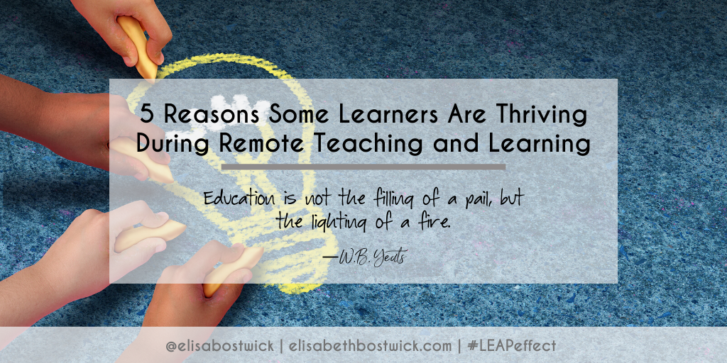 5 Reasons Some Learners Are  Thriving During Remote Teaching & Learning