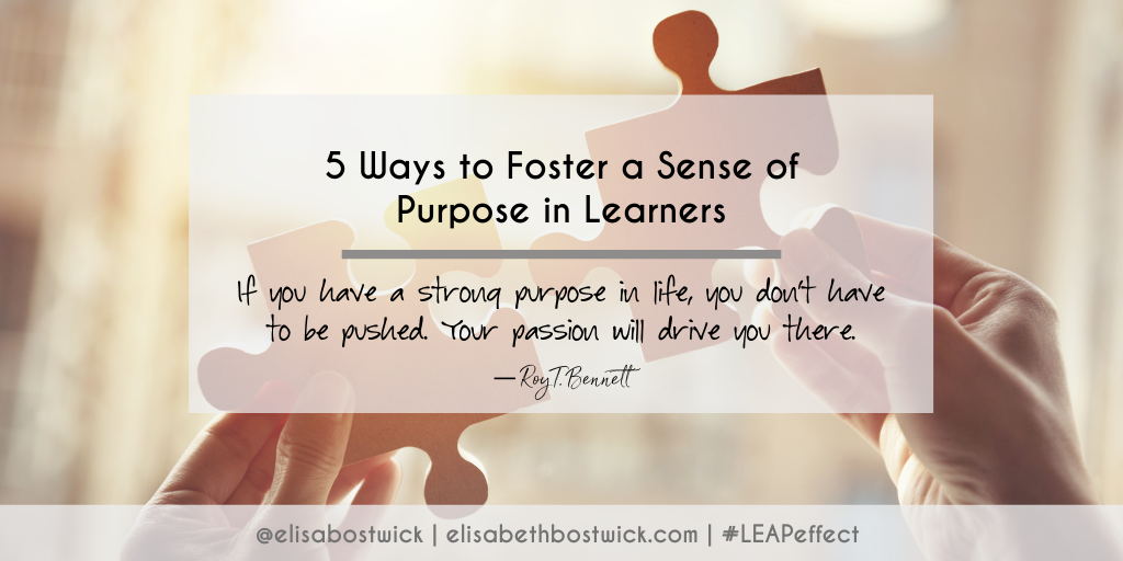 5 Ways to Foster a Sense of Purpose in Learners