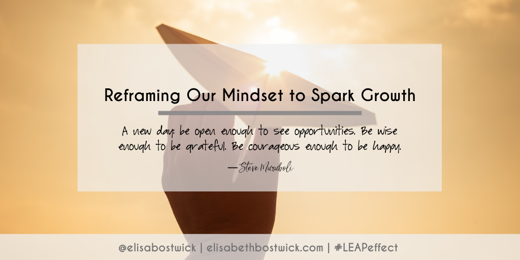 Reframing Our Mindset to Spark Growth