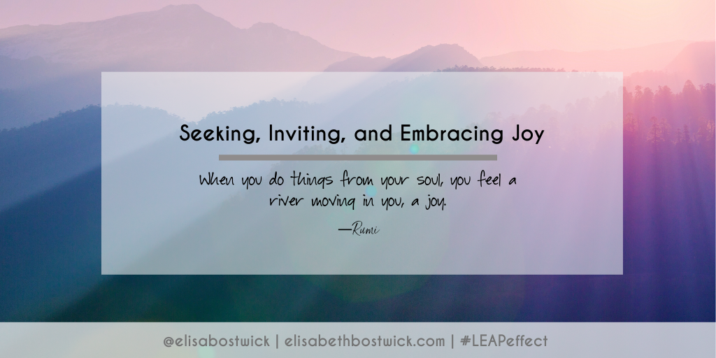 Seeking, Inviting, and Embracing Joy