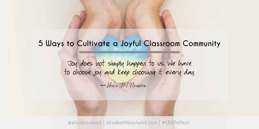 5 Ways to Cultivate a Joyful Classroom Community